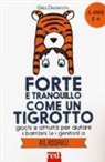 Gilles Diederichs, C. Morel Fatio - Forte e tranquillo come un tigrotto. Giochi e attività per aiutare i bambini (e i genitori) a rilassarsi