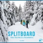 Luca Albrisi - Splitboard. Tra tecnica e filosofia