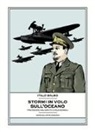 Italo Balbo - Stormi in volo sull'Oceano