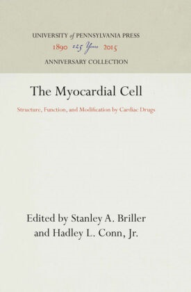 Stanley A Briller, Stanley A. Briller, Hadley L. Conn, Jr. Conn, Hadley L. Conn Jr, … - The Myocardial Cell Structure, Function, and Modification by Cardiac Drugs