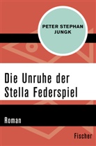 Peter Stephan Jungk - Die Unruhe der Stella Federspiel