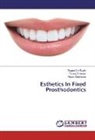 Panka Dhawan, Pankaj Dhawan, Sugandh Gupta, Sugandha Gupta, Aman Sachdeva - Esthetics In Fixed Prosthodontics