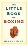Graeme Kent - The Little Book of Boxing