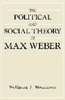 WJ Mommsen, Wolfgang J Mommsen, Wolfgang J. Mommsen, Mommsen Wolfgang J., Wolfgang J. Mommsen - The Political and Social Theory of Max Weber