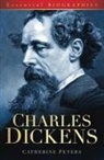 Catherine Peters - Charles Dickens: Essential Biographies