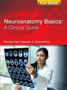 Shehdeh Fareh, Mohammad Noureldine - Neuroanatomy Basics: A Clinical Guide