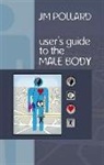 Jim Pollard - The User's Guide to the Male Body