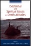 Adrian Eliason Tomer, Grafton T. Eliason, Eliason Grafton T., Adrian Tomer, Tomer Adrian, Paul T. P. Wong... - Existential and Spiritual Issues in Death Attitudes