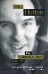 Hutton, W Hutton, Will Hutton, Will (Editor in Chief of The Observer) Hutton, Will Hutton - The Stakeholding Society