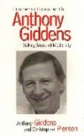 Anthony Giddens, a Giddens, Anthony Giddens, Anthony (London School of Economics and Political Science) Giddens, Christopher Pierson, Christopher (University of Nottingham) Pierson - Conversations with Anthony Giddens