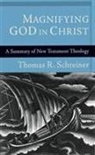 T R Schreiner, Thomas R. Schreiner - Magnifying God in Christ