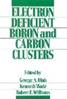 etc., GA Olah, George A. Olah, George A. Olah, George A. (University of Southern California Olah, Kenneth Wade... - Electron Deficient Boron and Carbon Clusters