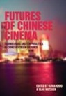 Olivia Khoo, Sean Metzger - Futures of Chinese Cinema
