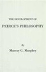 Murray G Murphey, Murray G. Murphey, Murray G Murphey - Development of Peirce's Philosophy