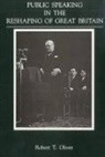 Robert Oliver, Robert T Oliver, Robert T. Oliver, Robert Tarbell Oliver - Public Speaking in Reshaping of Great Britain