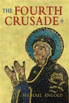 Michael Angold, Michael J Angold - The Fourth Crusade