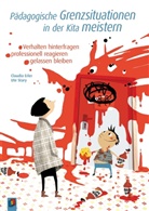 Ute Bendt, Claudi Erler, Claudia Erler, Ut Stary, Ute Stary - Pädagogische Grenzsituationen in der Kita meistern