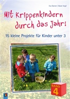 Ev Danner, Eva Danner, Beate Vogel - Mit Krippenkindern durch das Jahr! - Band 4. Bd.4