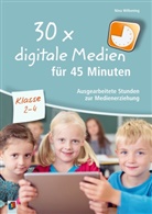 Nina Wilkening - 30 x digitale Medien für 45 Minuten - Klasse 2-4