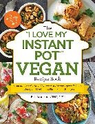 Britt Brandon - The I Love My Instant Pot Vegan Recipe Book
