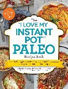 Michelle Fagone - The I Love My Instant Pot Paleo Recipe Book