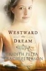 Judith Pella, Tracie Peterson - Westward the Dream