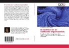 María Verónica Lopez Romorini - El cambio en el contexto organizativo: