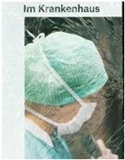 Hanna Engelmeier, Thom Hettche, Ludwig Kuffer, Ludwig Kuffer, Andreas Langfeld, Elisabeth Neudörfl... - Im Krankenhaus