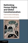 Ekaterina Yahyaoui Krivenko, Ekaterina Yahyaoui (National University Krivenko, Ekaterina Yahyaoui Krivenko, Ekaterina (National University Yahyaoui Krivenko, Ekaterina (National University of Ireland Yahyaoui Krivenko - Rethinking Human Rights and Global Constitutionalism