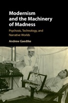Andrew Gaedtke, Andrew (University of Illinois) Gaedtke - Modernism and the Machinery of Madness