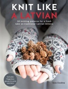 Ieva Ozolina, Ieva (Author) Ozolina - Knit Like a Latvian