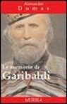 Alexandre Dumas, M. Milani - Le memorie di Garibaldi