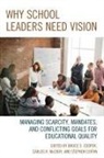 Stephen Coffin, Stephen V. Coffin, Bruce S. Cooper, Bruce S. Mccray Cooper, Bruce S. Ph. D Cooper, Cooper Bruce S.... - Why School Leaders Need Vision