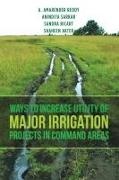 Reddy, Ricart And Akter, Sarkar - Ways to Increase Utility of Major Irrigation Projects in Command Areas
