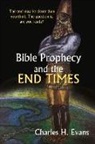 Charles H. Evans - Bible Prophecy and the End Times: Volume 1
