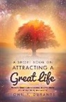 John P. Durante - A Short Book on Attracting a Great Life: From the Least Likely to Succeed, to a Wonderful Life...If I Can Do It, Any Volume 1