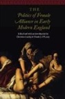Christina (EDT)/ O'leary Luckyj, Christina O''''leary Luckyj, Christina Luckyj, Niamh J O'Leary, Niamh J. O'Leary - Politics of Female Alliance in Early Modern England