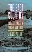 Jules Pretty - East Country Almanac Tales of Valley and Shore
