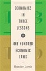 Hunter Lewis - Economics in Three Lessons and One Hundred Economics Laws