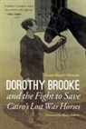 Grant Hayter Menzies, Grant Hayter-Menzies, Grant/ Roberts Hayter-menzies - Dorothy Brooke and the Fight to Save Cairo''s Lost War Horses
