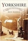 Dave Randle, R Spence, R. Spence - Yorkshire in Old Photographs