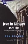 Ben Braber - Jews in Glasgow 1879-1939: Immigration and Integration