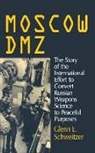 Glenn E. Schweitzer, Schweitzer Glenn E. - Moscow DMZ: The Story of the International Effort to Convert Russian Weapons Science to Peaceful Purposes