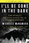 Michelle McNamara - I'll be Gone in the Dark