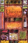 Mirabel Osler, Osler Mirabel - The Elusive Truffle: Travels In Search Of The Legendary Food Of France