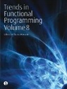 Marco Moraz&amp;, Marco Morazán, Marco Morazán, Marco Morazan, Marco T. Morazan - Trends in Functional Programming Volume 8