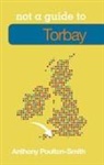Anthony Poulton-Smith - Not a Guide to: Torbay