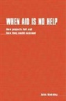 Pramit Chaudhuri, Rudra Prasad Dahal, Antony Ellman, John Madeley, John Madeley, P. Mosley... - When Aid Is No Help