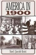 Noel J Kent, Noel Jacob Kent - America in 1900