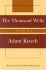 Adam Kirsch - The Thousand Wells